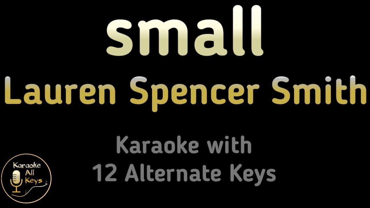 Lauren Spencer-Smith - small Karaoke Instrumental Lower Higher Male & Original Key