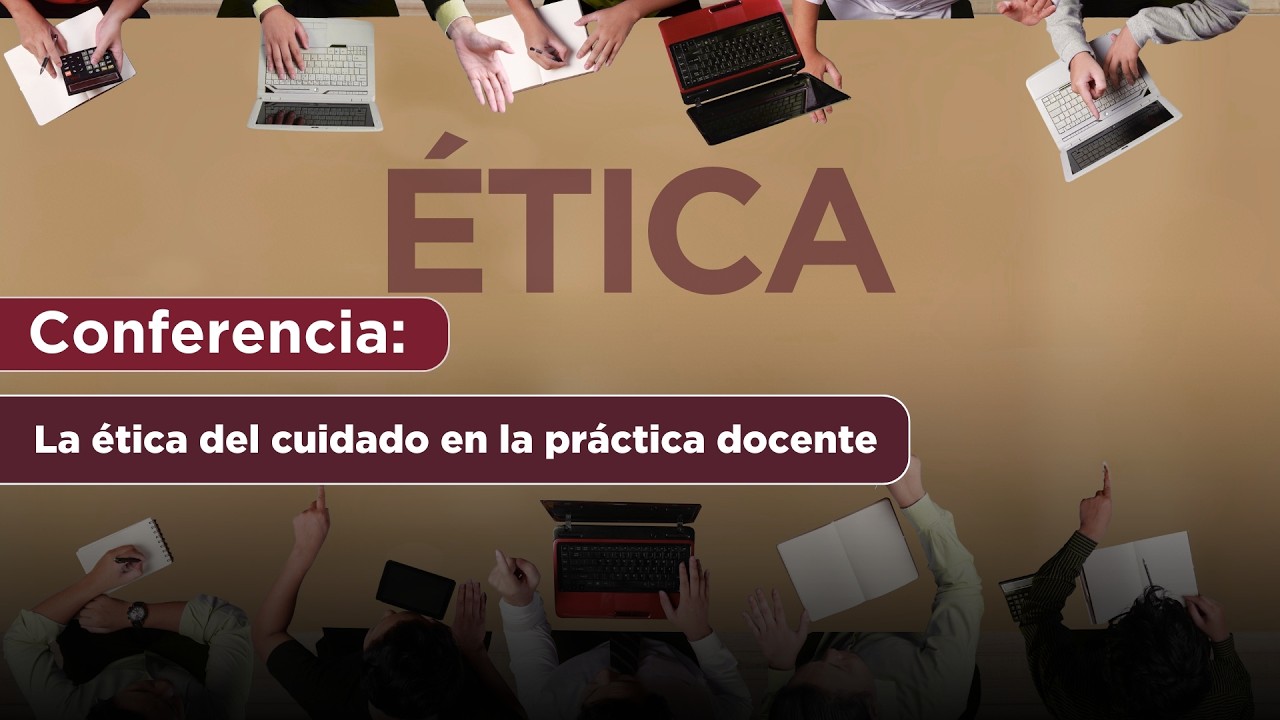 Conferencia: La ética del cuidado en la práctica docente