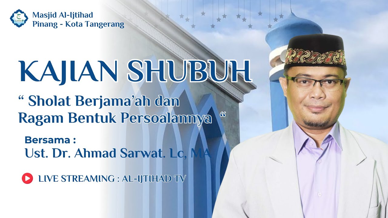 🔴[LIVE] SHOLAT BERJAMA'AH DAN RAGAM BENTUK PERSOALANNYA || UST. DR. AHMAD SARWAT, LC, MA