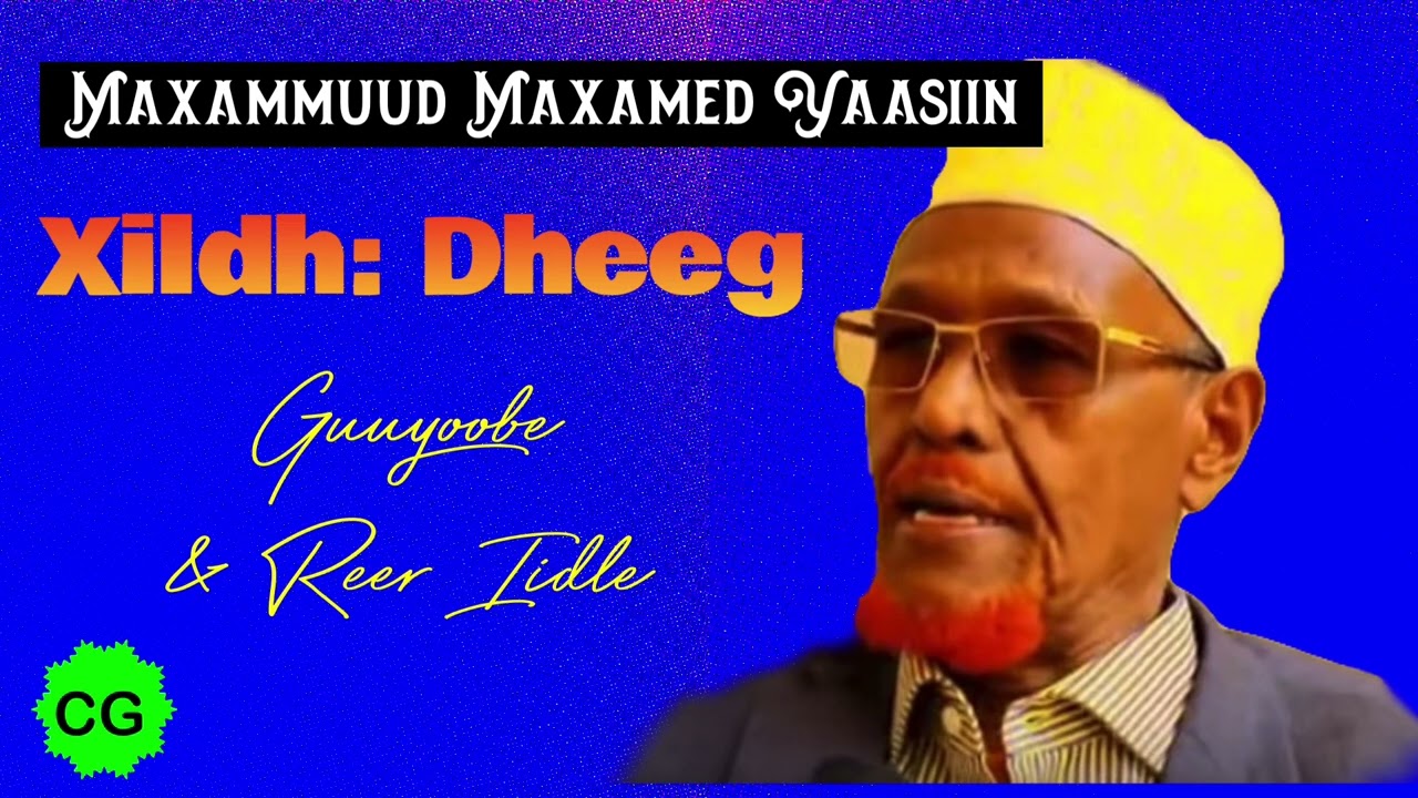 Max’ud Max’d Yaasiin (Dheeg) — Guuyoobe & Reer Iidle’