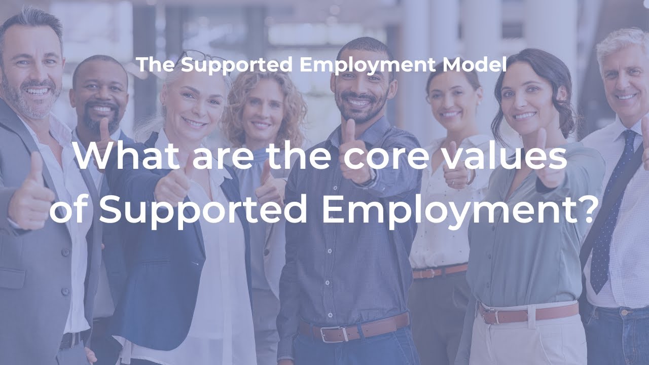What are the Core Values of Supported Employment?