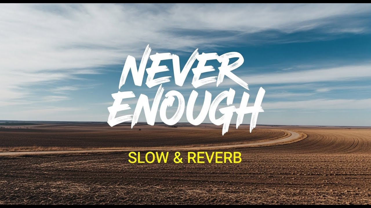NEVER ENOUGH – The Greatest Showman Emotional Slow & Reverb Music Cover for Relax & Chill