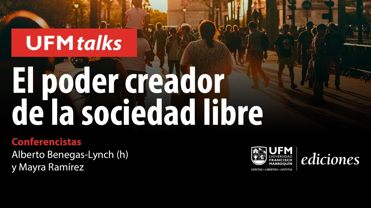 UFM TALKS: El poder creador de la sociedad libre con Alberto Benegas-Lynch (h)