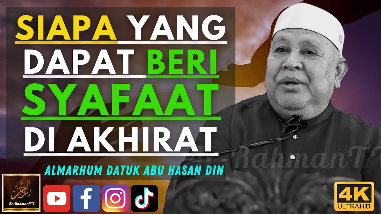 Almarhum Datuk Abu Hasan Din - SIAPA YANG DAPAT BERI SYAFAAT DI AKHIRAT