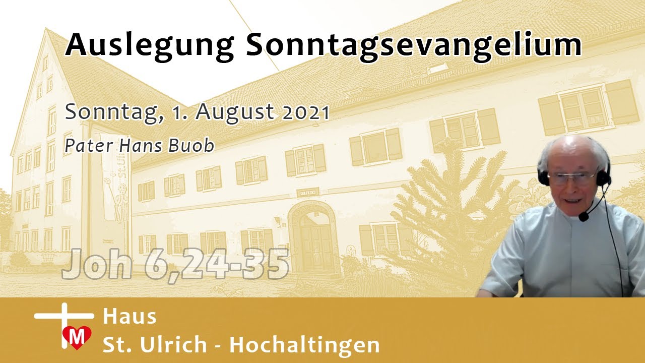 Pater Hans Buob, Predigt 18. Sonntag im Jahreskreis, Lesejahr B, Joh 6,24-35