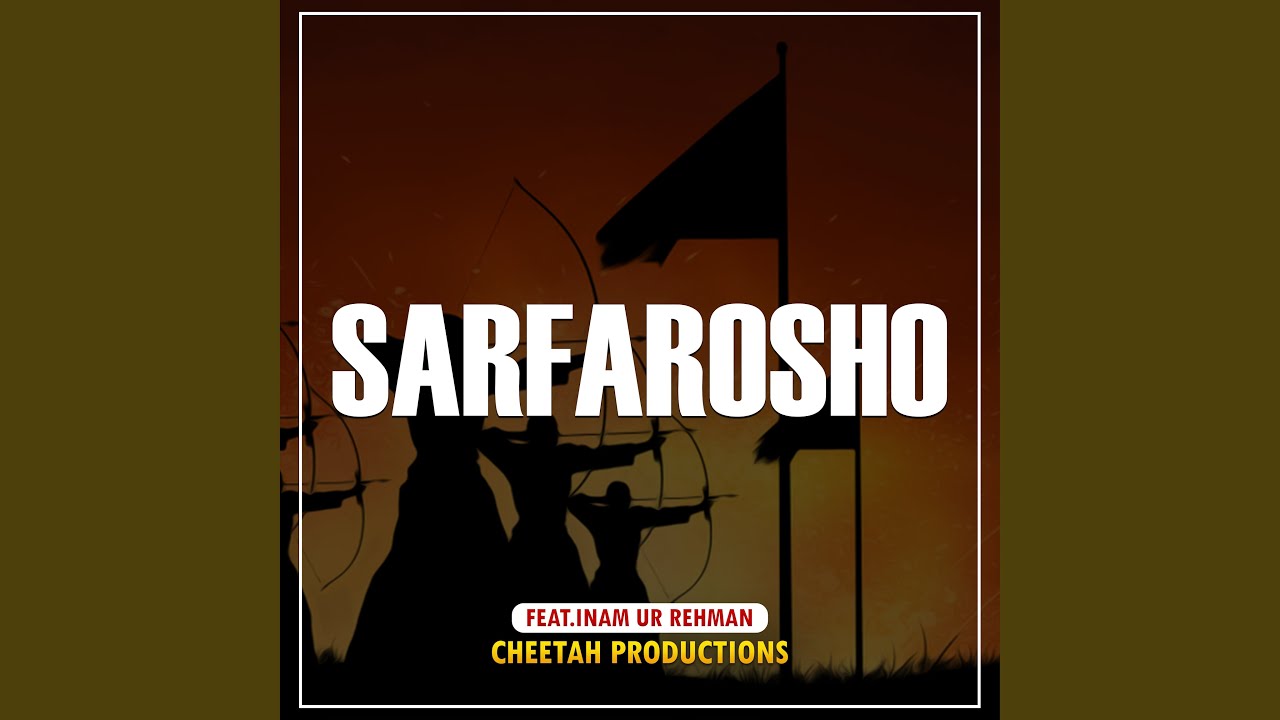 Sarfarosho (feat. Inam Ur Rehman)
