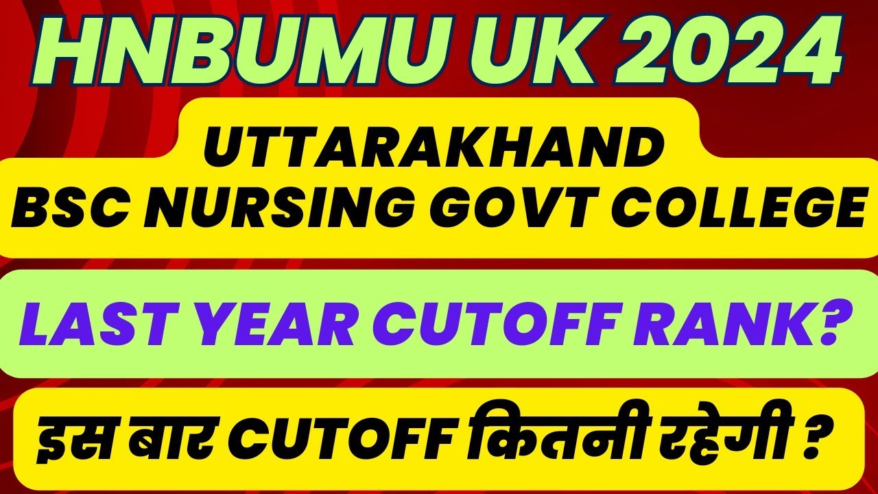 Uttarakhand BSc Nursing Counselling 2024 | Previous Year Cutoff for Govt College | Safe Score