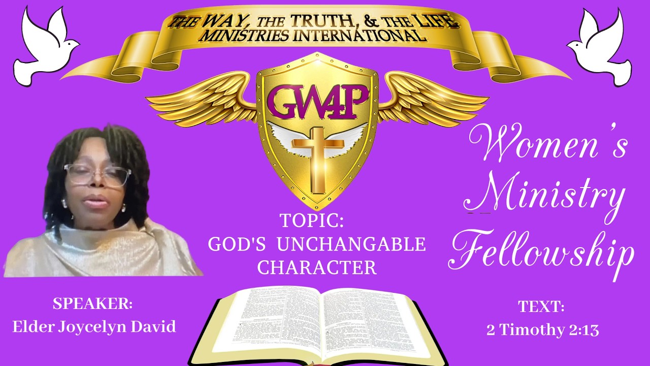TOPIC: GOD’S UNCHANGEABLE CHARACTER By Elder Joycelyn David 