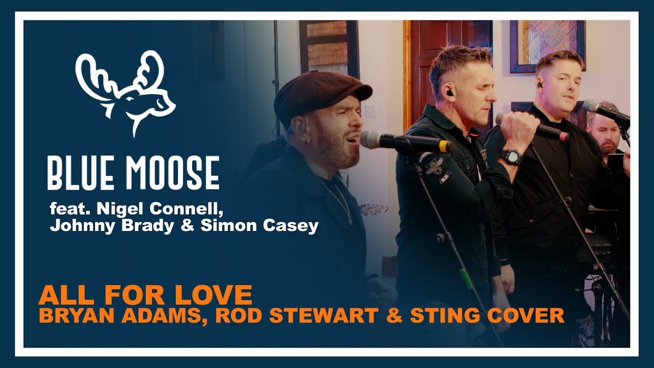 Blue Moose ft. Brady, Connell & Casey - “All for Love