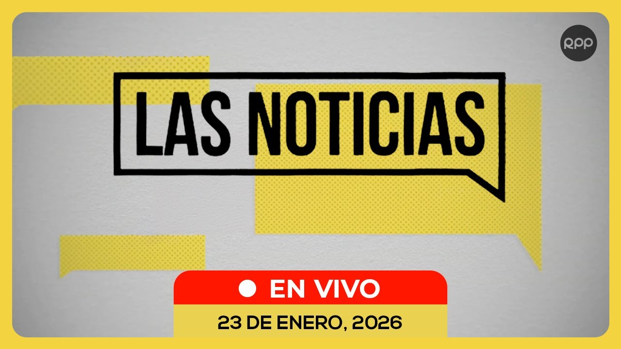 🔴 EN VIVO | LAS NOTICIAS DEL PERÚ Y EL MUNDO 23/01/2026 #NoticiasRPP