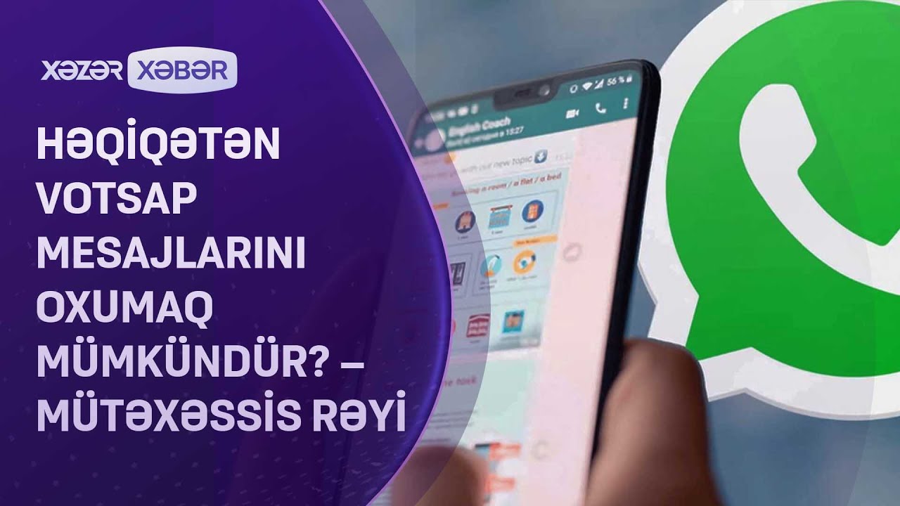 Həqiqətən votsap mesajlarını oxumaq mümkündür? – MÜTƏXƏSSİS RƏYİ