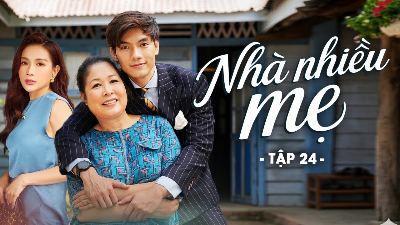 Phim Hay | Nhà Nhiều Mẹ - Tập 24 | Phim Việt Nam Mới Hay Nhất 2026 | Phim Truyền Hình Việt Nam 2026