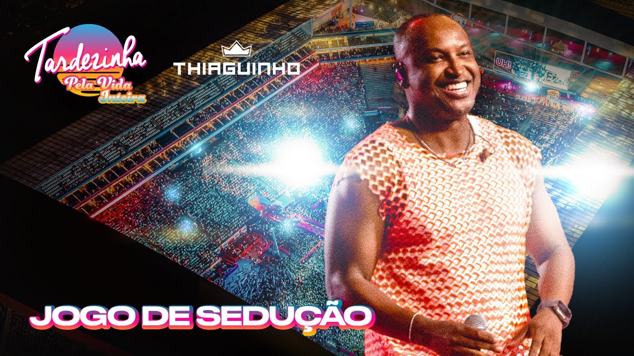 Thiaguinho - Jogo De Sedu&ccedil;&atilde;o - Ao Vivo - Tardezinha Pela Vida Inteira
