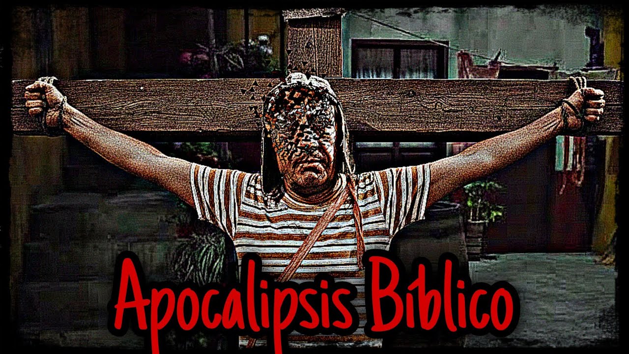 Apocalipsis Biblico | Creepypasta El chavo del 8