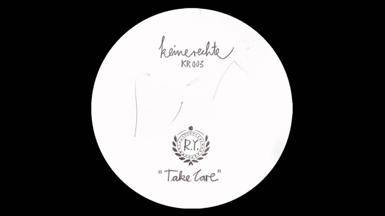 R.Y. - Take Care (Keinerechte / KR003)