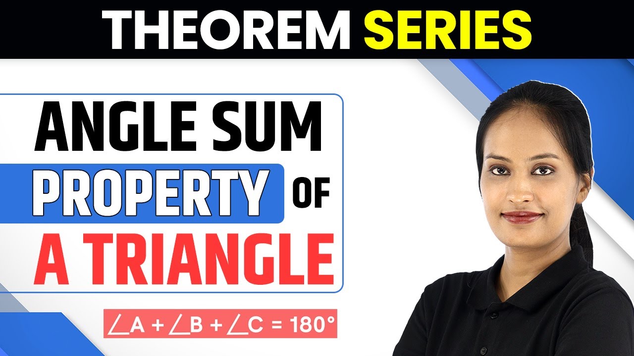 The Properties of the Triangle | Angle Sum Property of a Triangle | Theorem Series