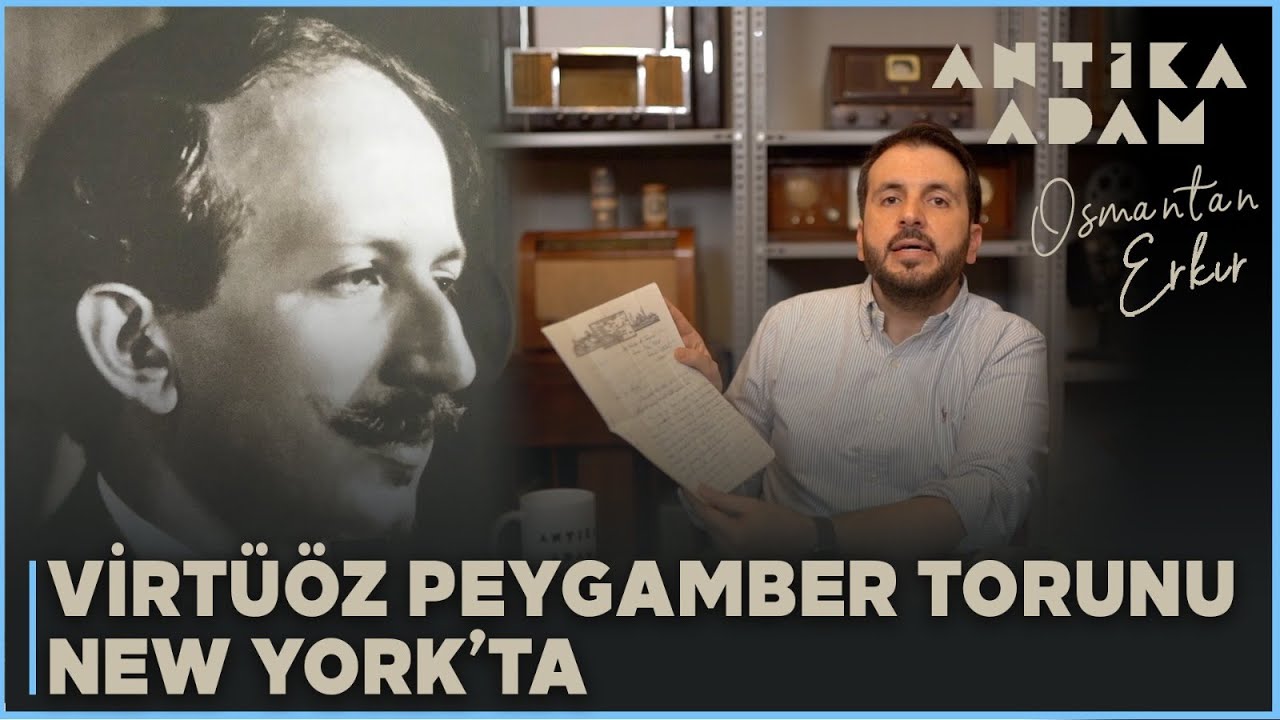 Virtüöz Peygamber Torunu New York’ta   |  ANTİKA ADAM