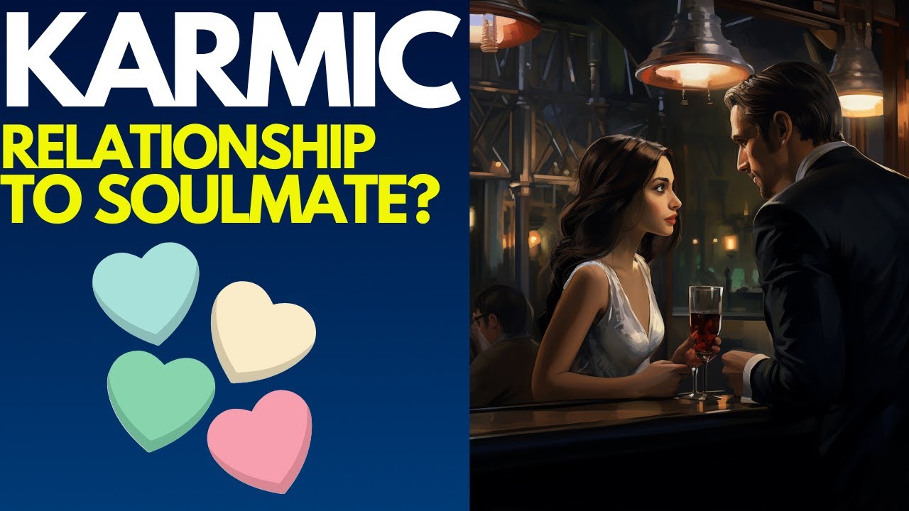 Can A Karmic Relationship Turn Into A Soulmate?