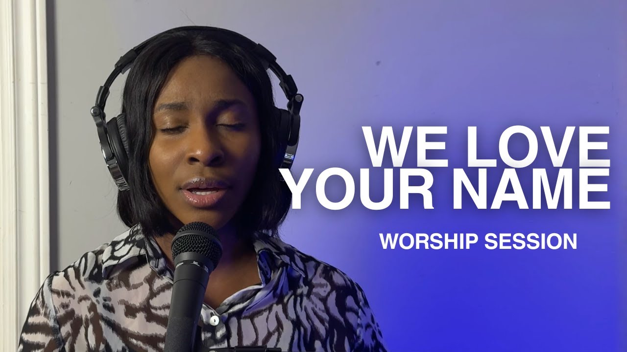 WE LOVE YOUR NAME - Endless Worship | Spontaneous Deep Worship - Esther Alu