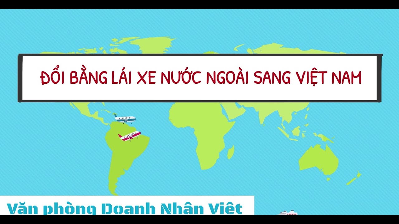 Đổi bằng lái xe nước ngoài sang Việt Nam | Văn phòng Doanh Nhân Việt - wWw.Doanhnhanviet.Edu.Vn