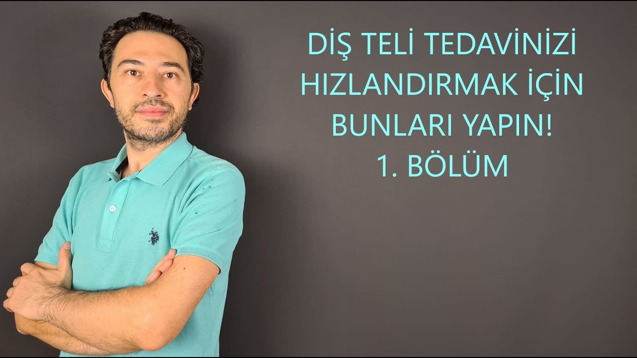Diş teli tedavinizi HIZLANDIRMAK için bunları yapın. 1. Bölüm