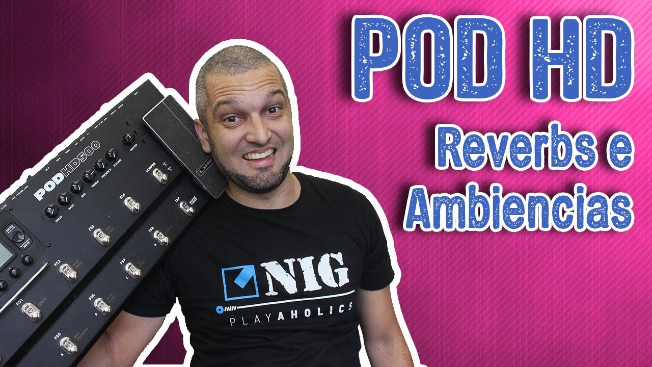 POD HD: Reverbs e Ambiencias