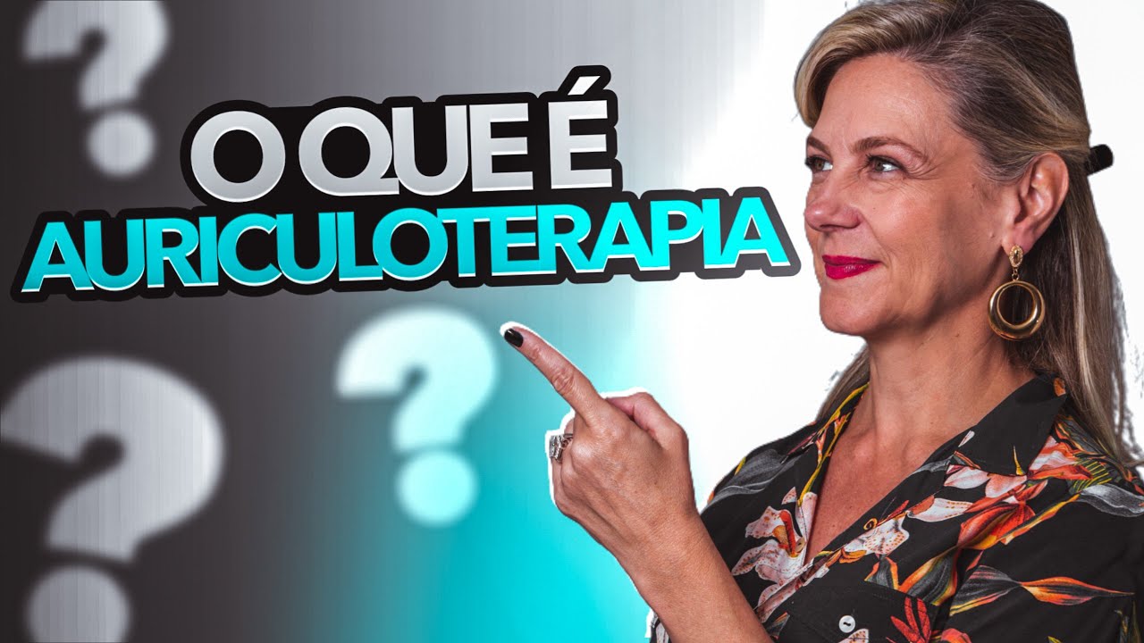 Auriculoterapia - O Que é Auriculoterapia Neurofisiológica