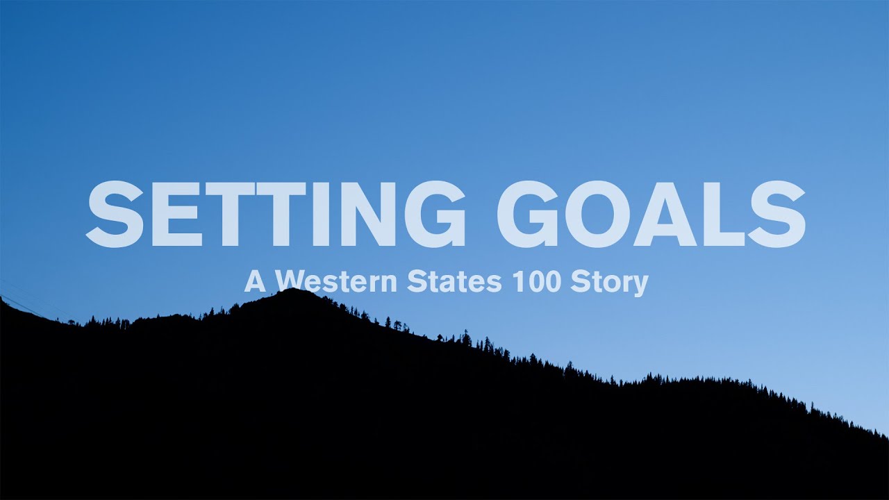 Setting Goals - A Western States 100 Story
