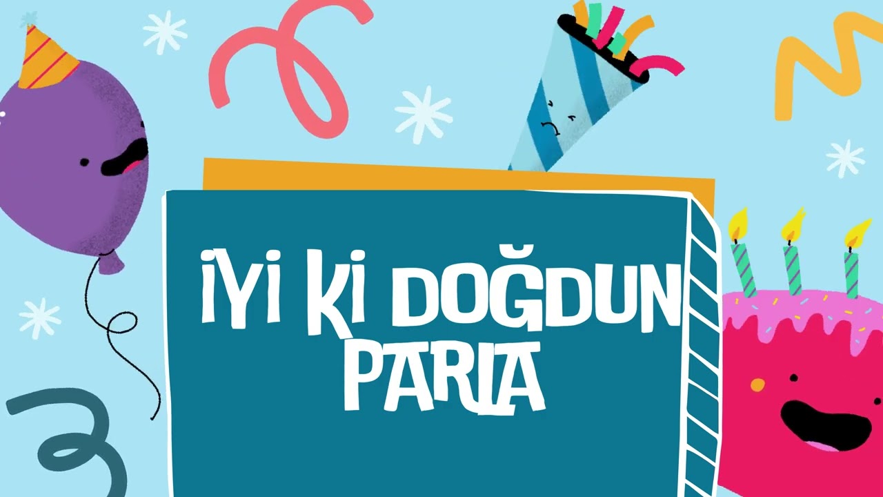 DOĞUM GÜNÜ ŞARKISI - İYİ Kİ DOĞDUN PARLA