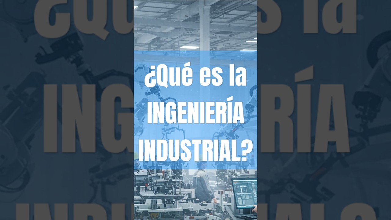 ¿Qué es la INGENIERIA INDUSTRIAL? | Todo Sobre INGENIERÍA INDUSTRIAL ⚙️