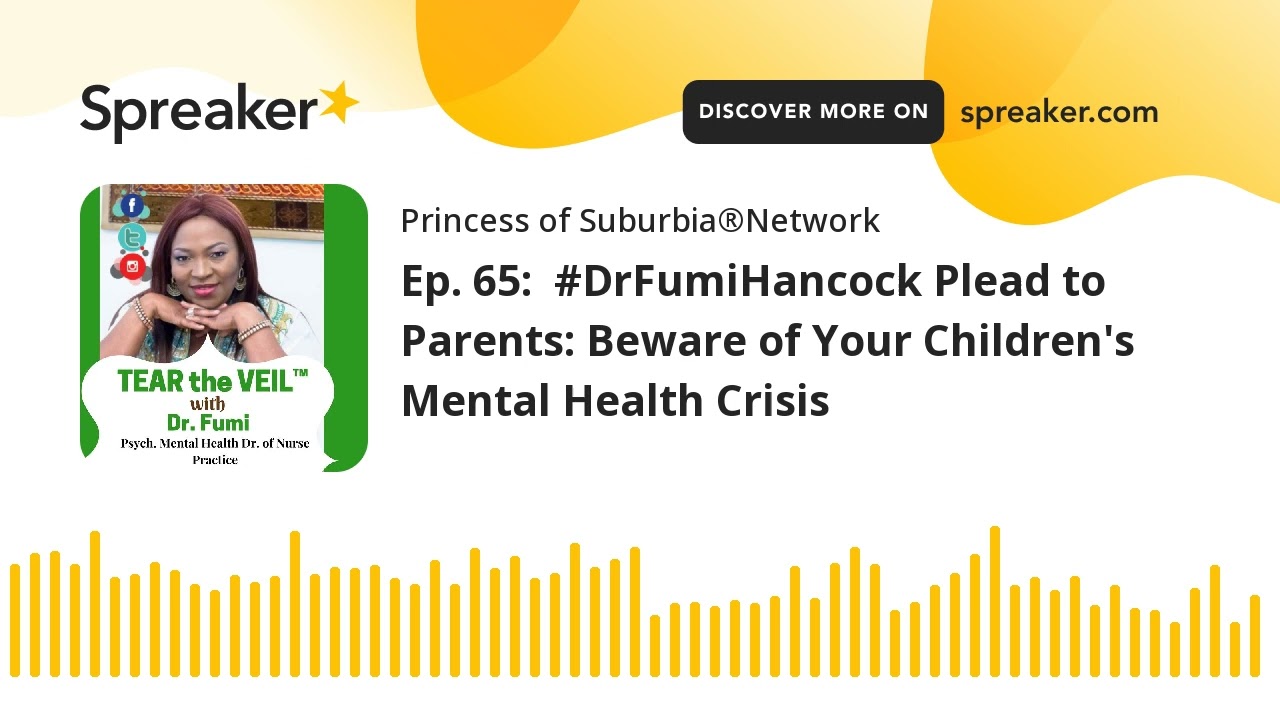 Ep. 66:  #DrFumiHancock Plead to Parents: Beware of Your Children's Mental Health Crisis