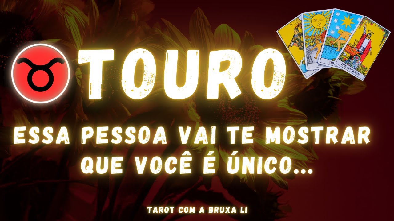 TOURO♉ ESSA PESSOA VAI TE MOSTRAR QUE VOCÊ É ÚNICO