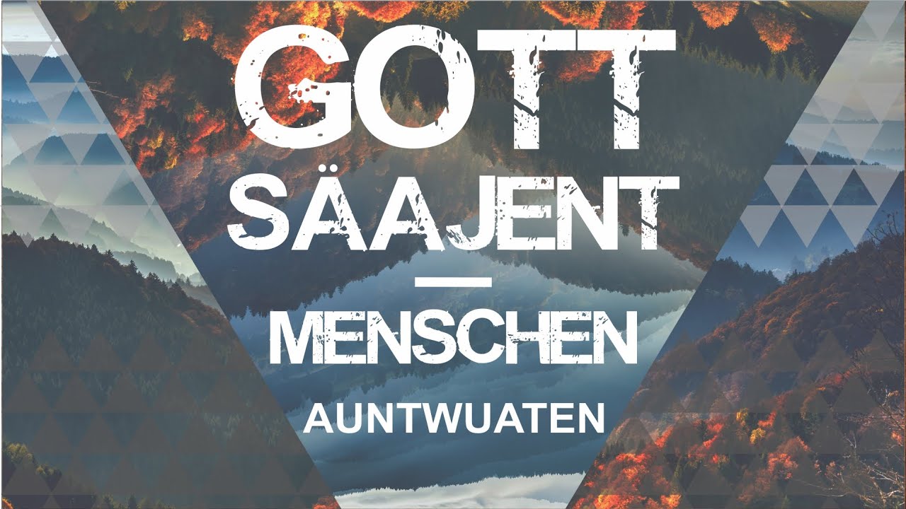 Onse Auntwuat | Gott Säajent, Menschen Auntwuaten