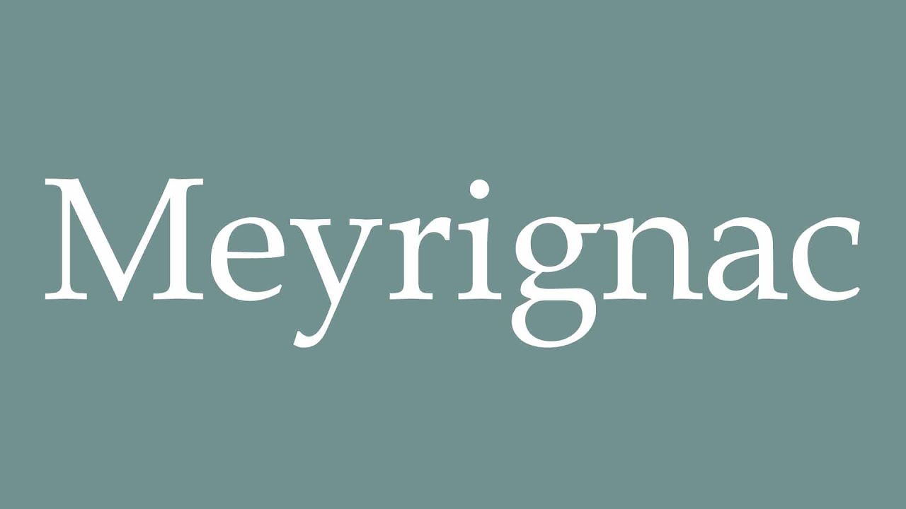 How to Pronounce ''Meyrignac'' Correctly in French