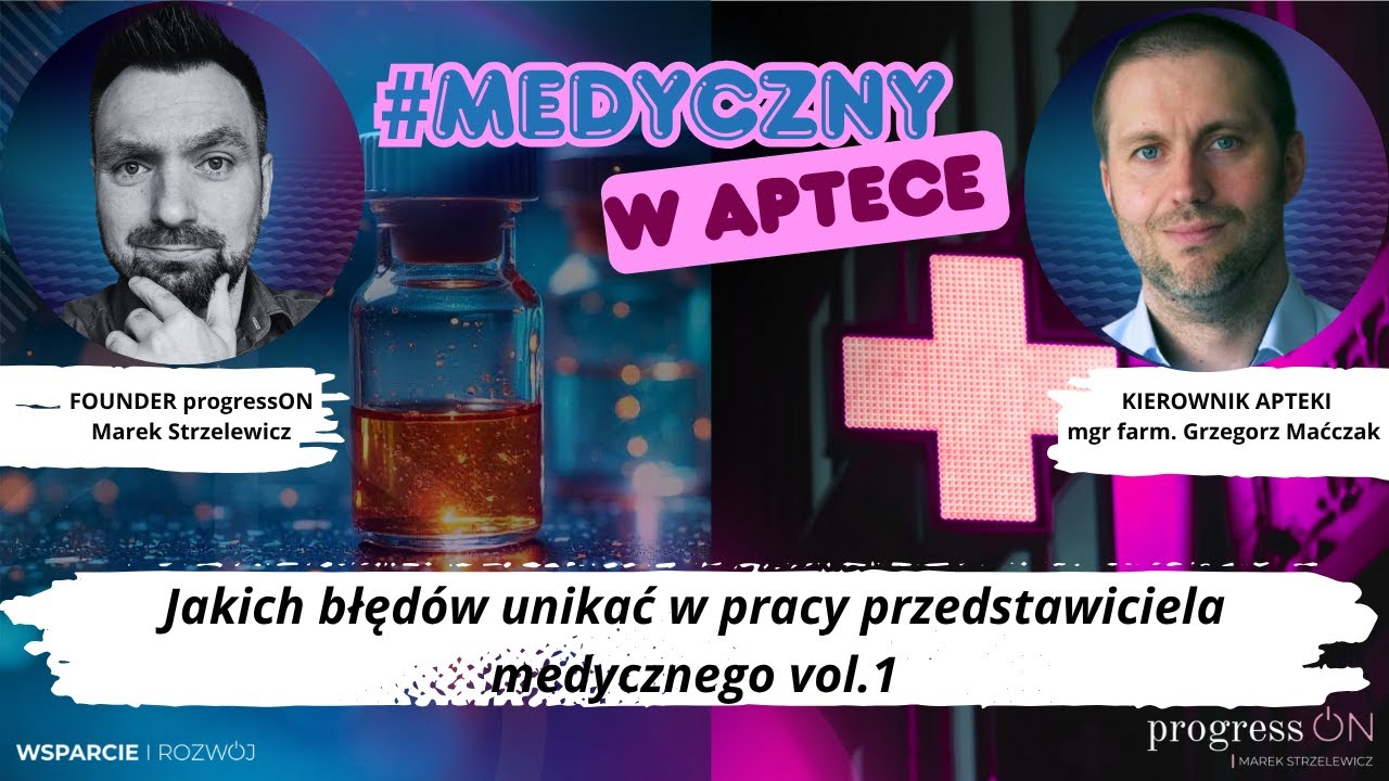 #MEDYCZNYwAptece  - Jakich błędów unikać w pracy przedstawiciela medycznego vol.1 #przedstawiciel