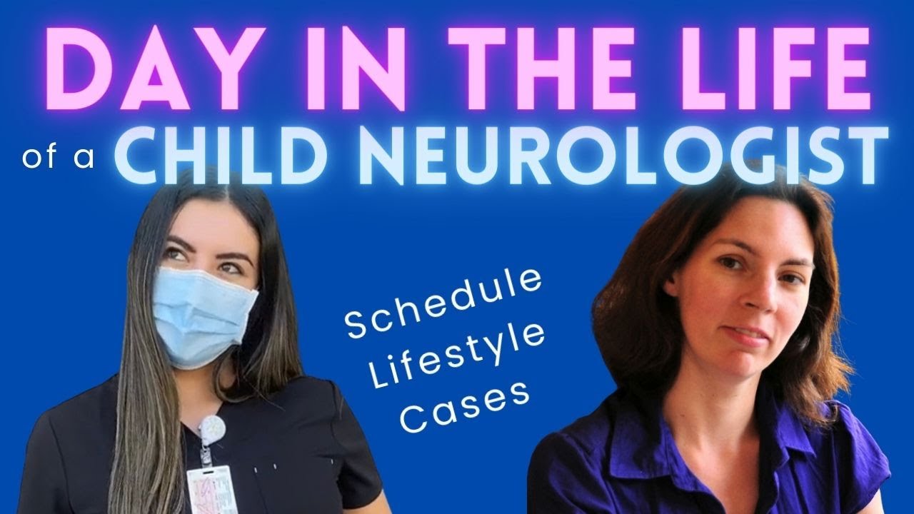 Day in the Life of a Child Neurologist: How to Become a Pediatric Neurologist | Schedule, Lifestyle