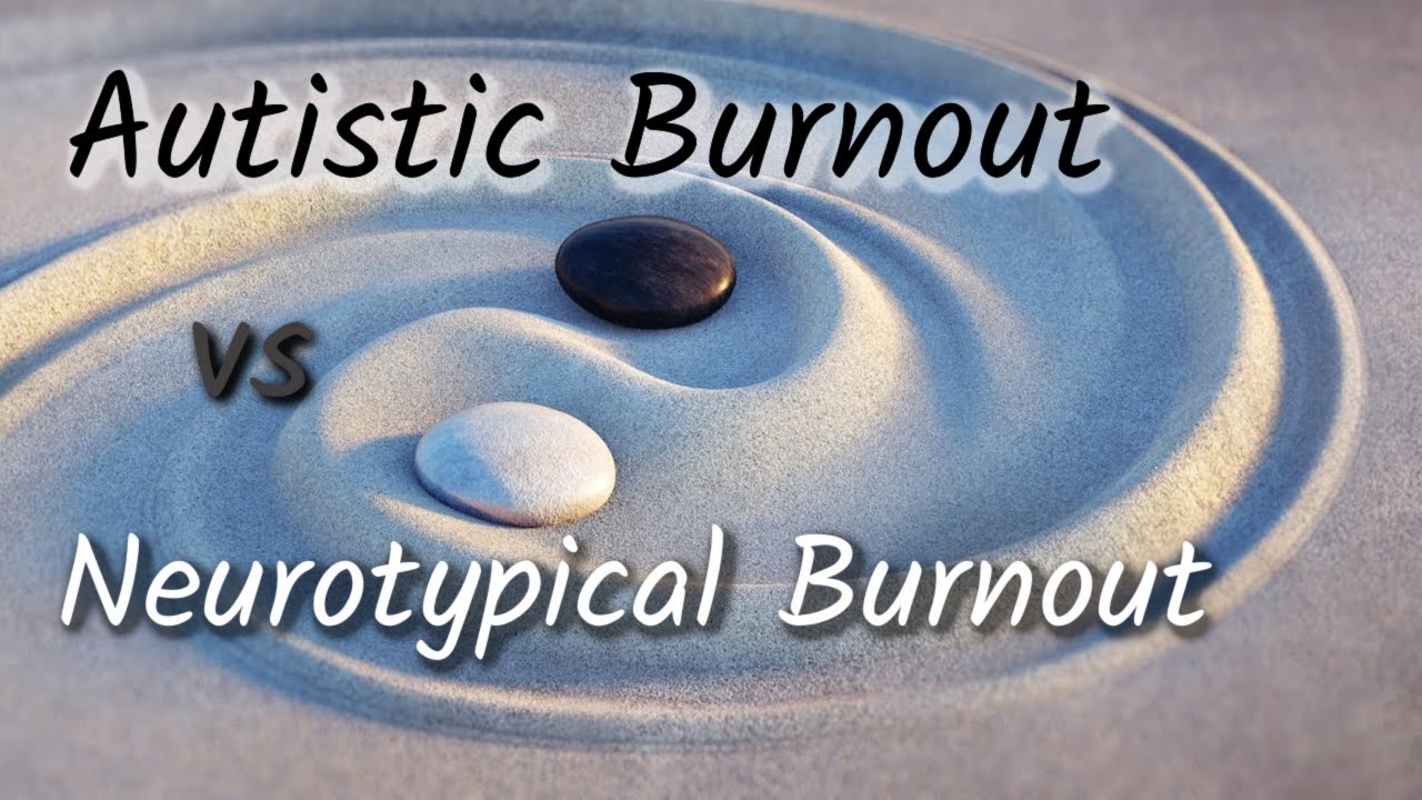 Autistic Burnout vs  Neurotypical Burnout