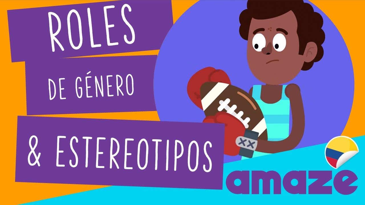 Roles de Género y Estereotipos (Colombia) ¿Qué son y cuál es el mío?