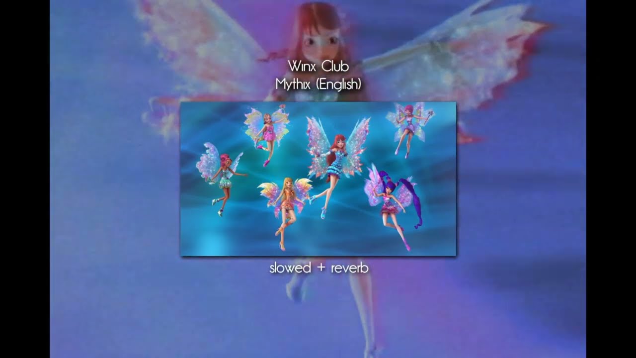 Winx Club Mythix (slowed+reverb) English