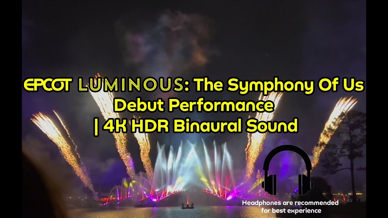 EPCOT Luminous: The Symphony Of Us Debut Performance | 4K HDR Binaural Sound