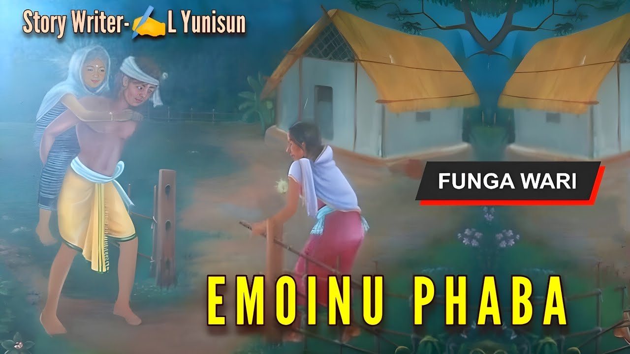 EMOINU PHABA || Manipur Phunga Wari || Record🎤 Thoibi Keisham || Story ✍️ L Yunisun ||