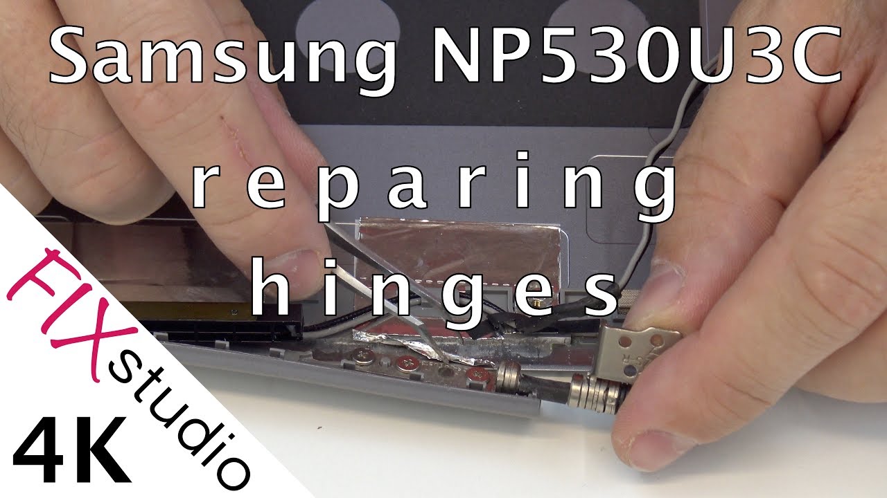 Samsung NP530U3C -  Repairing a broken hinges [4K]