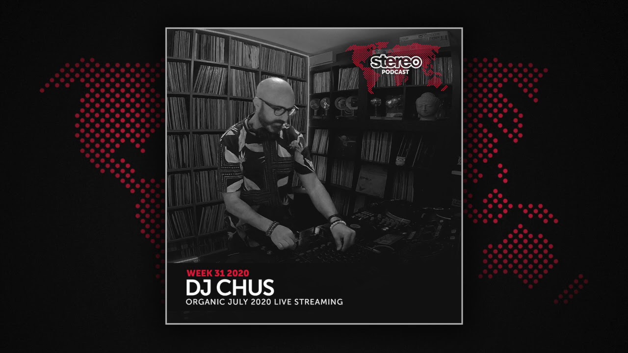 DJ CHUS Organic July 2020 Live Streaming - Stereo Productions Podcast