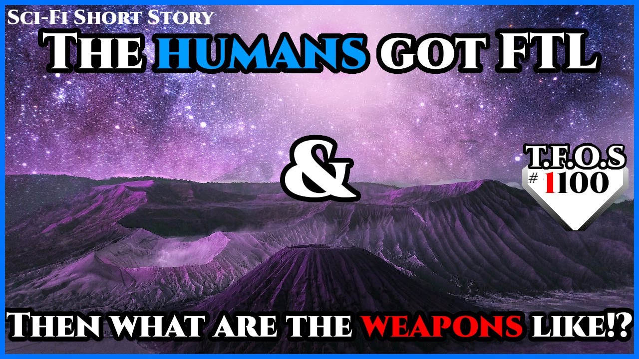 The humans got FTL & Then what are the weapons like  | Humans are space Orcs | HFY | TFOS1100