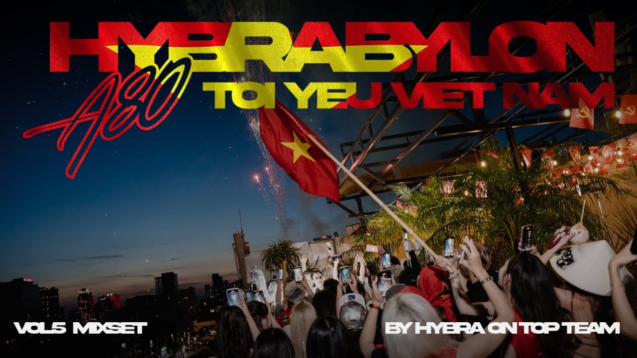 T&Ocirc;I Y&Ecirc;U VIỆT NAM - HYBRABYLON vol.5 | HYBRA On Top #a80 #vietnam