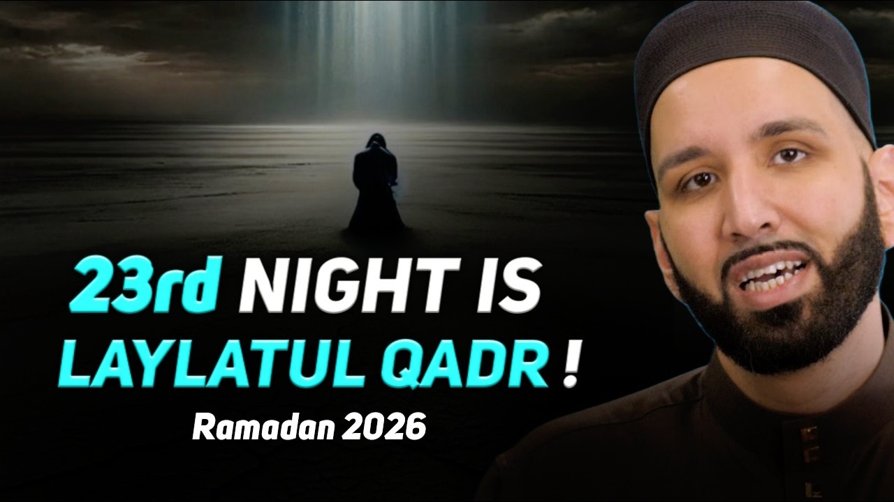 Is the 23rd Night of Ramadan Laylatul Qadr? | Omar Suleiman
