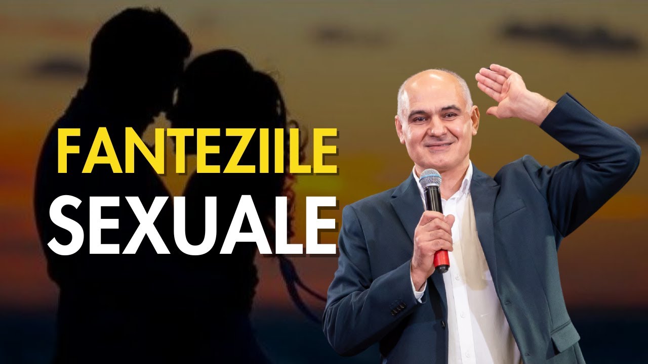 Fanteziile sexuale în căsătoria creștină | Vasile Filat