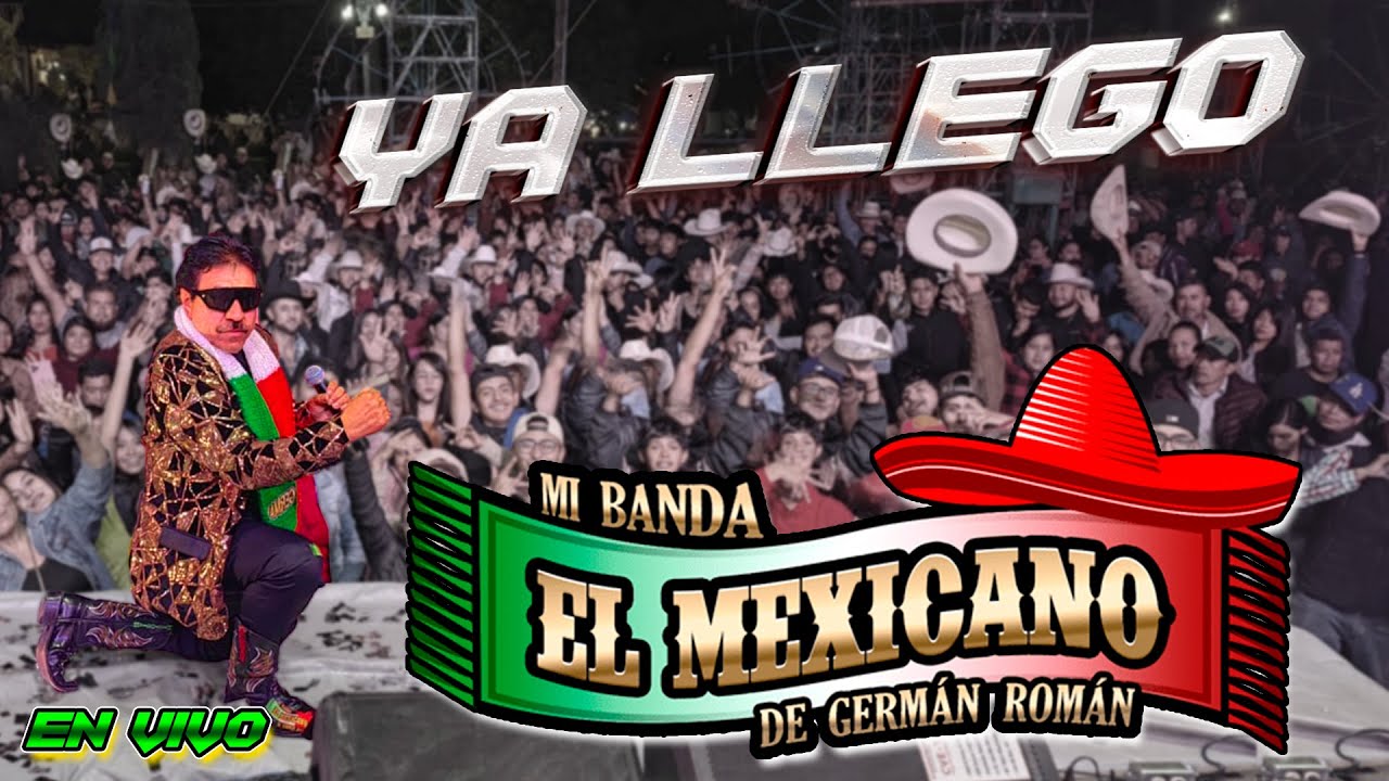 Ya Llego / Mi Banda El Mexicano de Germán Román - Tierra Blanca Guanajuato