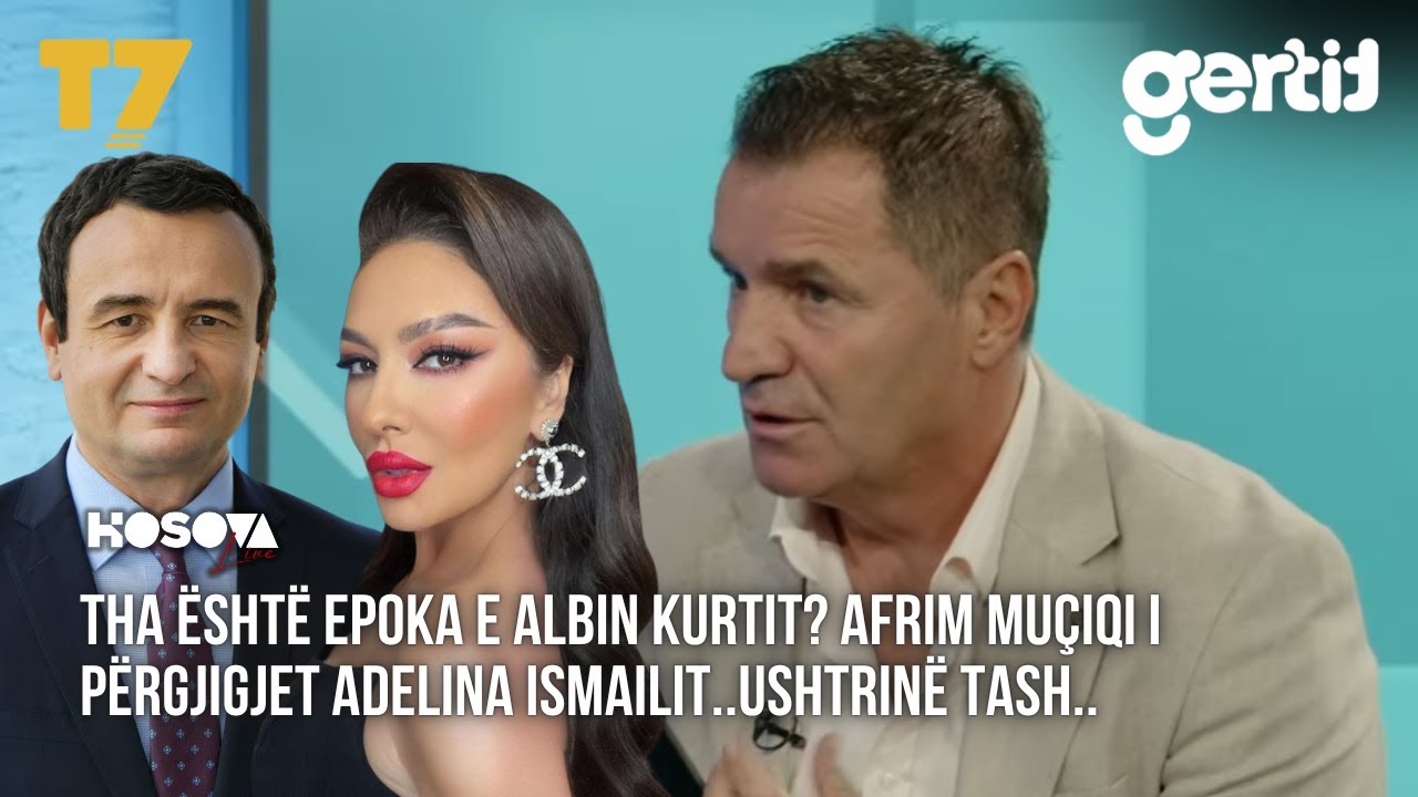 Tha është EPOKA e Albin Kurtit... Afrim Muçiqi i përgjigjet Adelina Ismailit..ushtrinë tash.. | T7