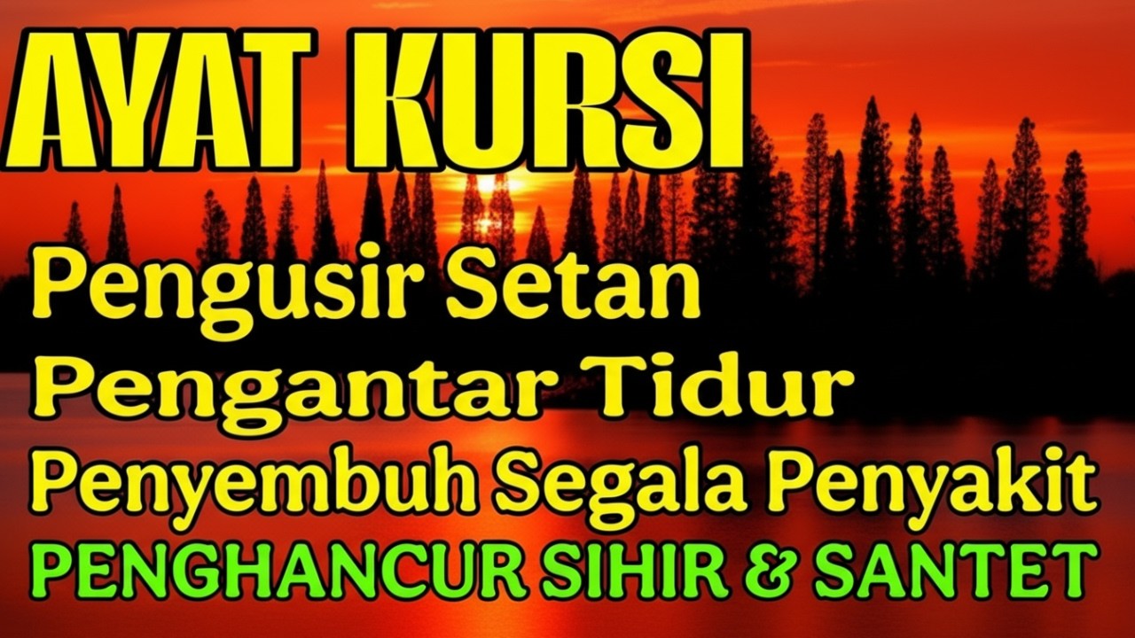 Ayat Kursi Pengantar Tidur, Ayat Kursi Pengusir Setan, Ayat Kursi Penghancur Jin & Setan